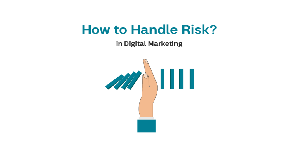 Why is Digital Marketing Risky & How to Handle it